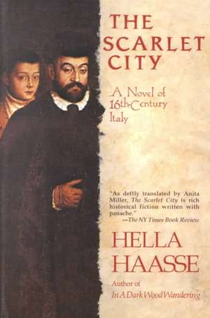 The Scarlet City: A Novel of 16th Century Italy de Hella S. Haasse