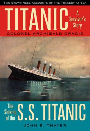 Titanic: A Survivor's Story & the Sinking of the S.S. Titanic de Archibald Gracie