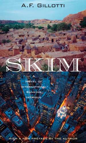 Skim: A Novel of International Banking Intrigue de A. F. Gillotti