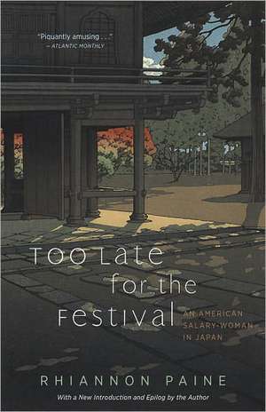 Too Late for the Festival: An American Salary-Woman in Japan de Rhiannon Paine