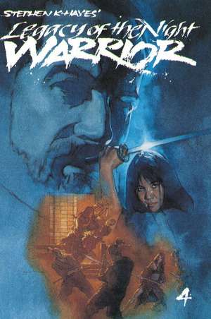 Ninja Volume 4: Legacy of the Night Warrior: Volume 4: Legacy of the Night Warrior de Stephen Hayes