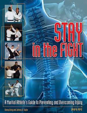 Stay in the Fight: A Martial Athlete's Guide to Preventing and Overcoming Injury de Danny Dring