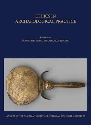 Ethics in Archaeological Practice de Sarah Kielt Costello