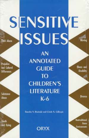 Sensitive Issues: An Annotated Guide to Children's Literature K-6 de Cindy S. Gillespie