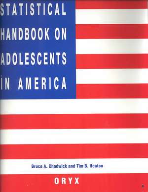 Statistical Handbook on Adolescents in America de Bruce A. Chadwick