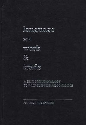 Language as Work and Trade: A Semiotic Homology for Linguistics and Economics de Ferruccio Rossi-Landi