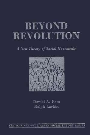 Beyond Revolution: A New Theory of Social Movements de Daniel A. Foss
