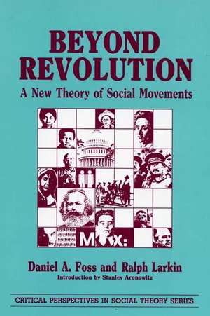 Beyond Revolution: A New Theory of Social Movements de Daniel A. Foss