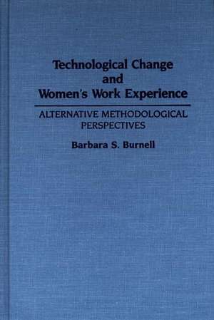 Technological Change and Women's Work Experience: Alternative Methodological Perspectives de Barbara S. Burnell