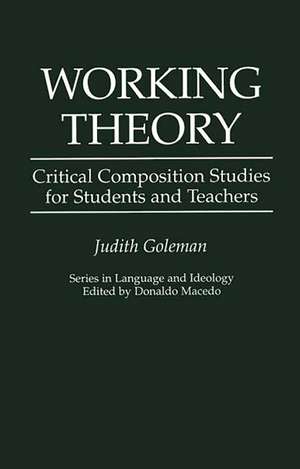 Working Theory: Critical Composition Studies for Students and Teachers de Judith Goleman