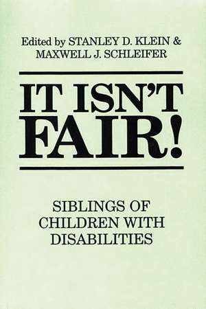 It Isn't Fair!: Siblings of Children with Disabilities de Stanley D. Klein