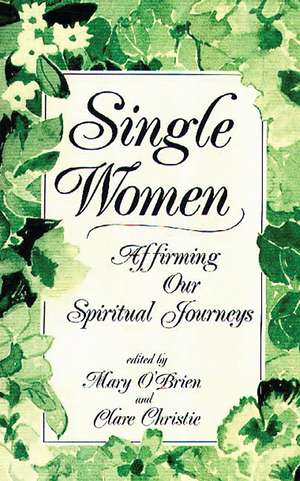 Single Women: Affirming Our Spiritual Journey de Clare Christie