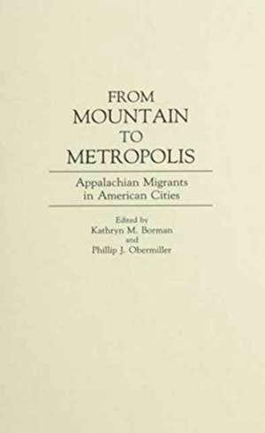 From Mountain to Metropolis: Appalachian Migrants in American Cities de Kathryn M. Borman