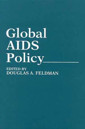 Global AIDS Policy de Douglas A. Feldman