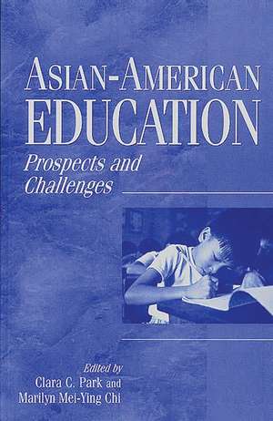 Asian-American Education: Prospects and Challenges de Marilyn M. Chi