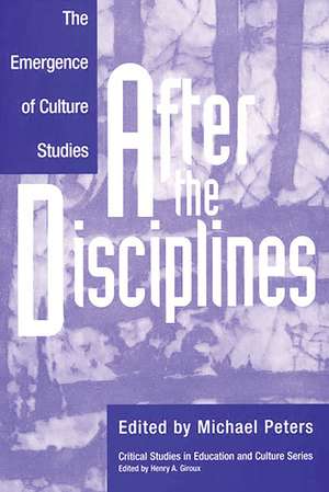 After the Disciplines: The Emergence of Cultural Studies de Michael Peters