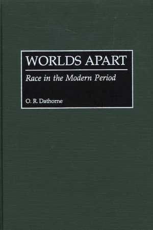 Worlds Apart: Race in the Modern Period de O. R. Dathorne