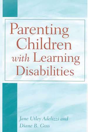 Parenting Children with Learning Disabilities de Jane Utley Adelizzi