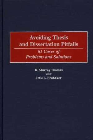 Avoiding Thesis and Dissertation Pitfalls: 61 Cases of Problems and Solutions de R. Murray Thomas