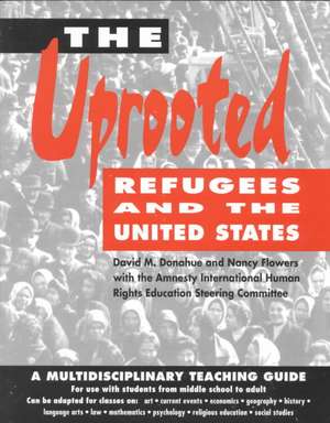 The Uprooted: A Multidisciplinary Teaching Guide de David M. Donahue