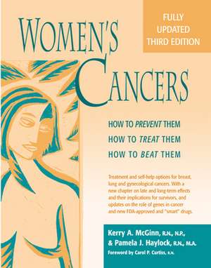 Womenas Cancers: How to Prevent Them, How to Treat Them, How to Beat Them de Kerry Anne McGinn