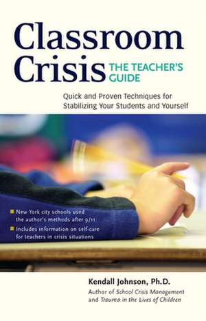 Classroom Crisis: The Teacher's Guide de Kendall Johnson