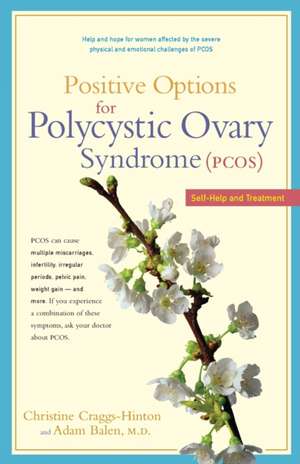 Positive Options for Polycystic Ovary Syndrome (Pcos): Self-Help and Treatment de Christine Craggs-Hinton