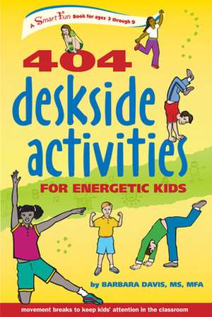 404 Deskside Activities for Energetic Kids de Barbara Peterson Davis