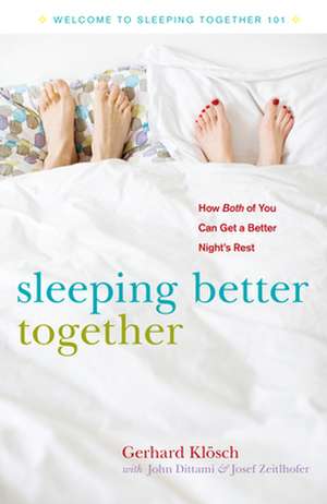 Sleeping Better Together: How Both of You Can Get a Better Night's Rest de Gerhard Klosch