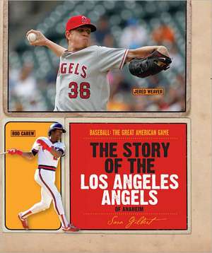 The Story of the Los Angeles Angels of Anaheim de Sara Gilbert