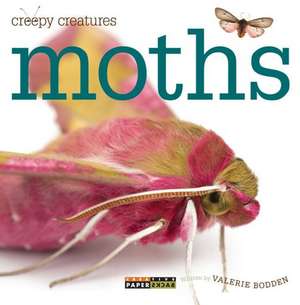 Creepy Creatures: Moths de Valerie Bodden