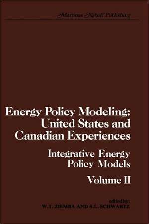 Energy Policy Modeling: United States and Canadian Experiences: Volume II Integrative Energy Policy Models de W. T. Ziemba