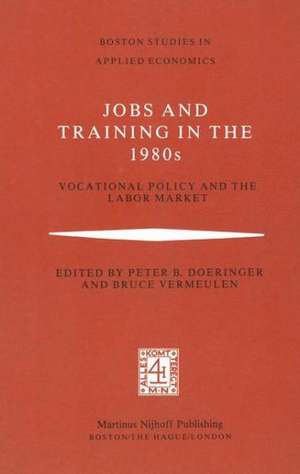 Jobs and Training in the 1980s: Vocational Policy and the Labor Market de P.B. Doeringer