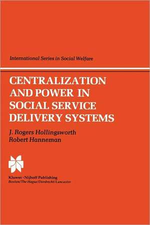 Centralization and Power in Social Service Delivery Systems: The Cases of England, Wales, and the United States de J.R. Hollingsworth