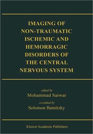 Imaging of Non-Traumatic Ischemic and Hemorrhagic Disorders of the Central Nervous System de Mohammed Sarwar