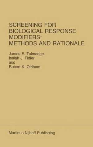 Screening for Biological Response Modifiers: Methods and Rationale de James E. Talmadge