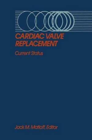 Cardiac Valve Replacement: Current Status de Jack M. Matloff