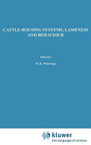 Cattle Housing Systems, Lameness and Behaviour de H.K. Wierenga