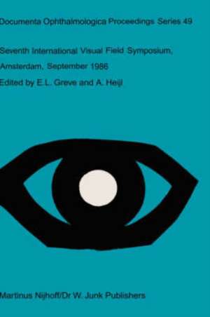 Seventh International Visual Field Symposium, Amsterdam, September 1986 de E.L. Greve