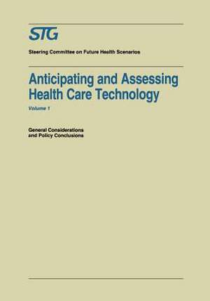 Anticipating and Assessing Health Care Technology: General Considerations and Policy Conclusions. A report commissioned by the Steering Committee on Future Health Scenarios de H. David Banta