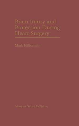 Brain Injury and Protection During Heart Surgery de Mark Hilberman