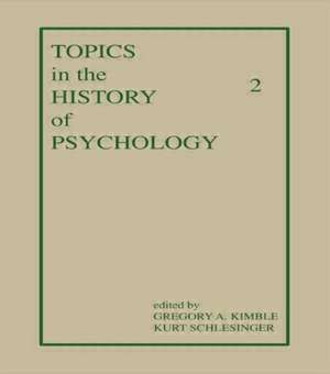 Topics in the History of Psychology: Volume II de GA Kimble