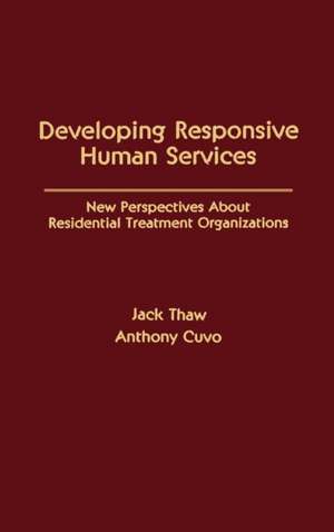 Developing Responsive Human Services: New Perspectives About Residential Treatment Organizations de Jack Thaw