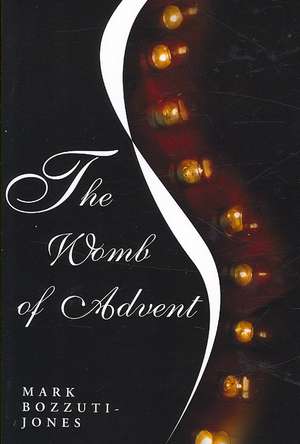 The Womb of Advent de Mark Bozzuti-Jones