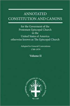 Annotated Constitutions and Canons Volume 2 de Church Publishing Incorporated