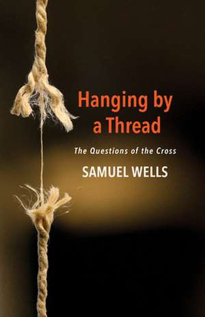 Hanging by a Thread de Samuel Wells