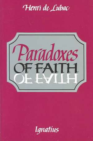 Paradoxes of Faith de Henri de Lubac