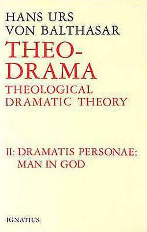 Dramatis Personea: Theological Dramatic Theory de Hans Urs Von Balthasar