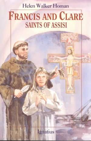 Francis and Clare: Saints of Assisi de Helen W. Homan