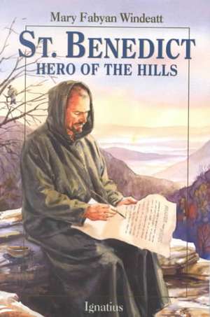 St. Benedict: Hero of the Hills de Mary Fabyan Windeatt